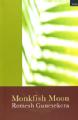 Monkfish Moon - Book  Title Larger Entity:  Romesh Gunesekera Collection (GB 2661 RG)   Title Series:  Monkfish Moon  VADS Collection:  South Asian Diaspora Literature and Arts Archive
