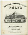 New York, Crystal Palace polka.  VADS Collection:  Spellman Collection of Victorian Music Covers