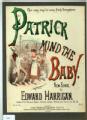 Patrick mind the baby : new song  VADS Collection:  Spellman Collection of Victorian Music Covers